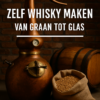 Zelf whiskey maken